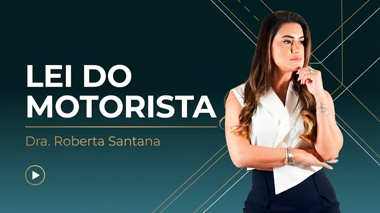 Dra. Roberta Santana sobre a Lei do Motorista