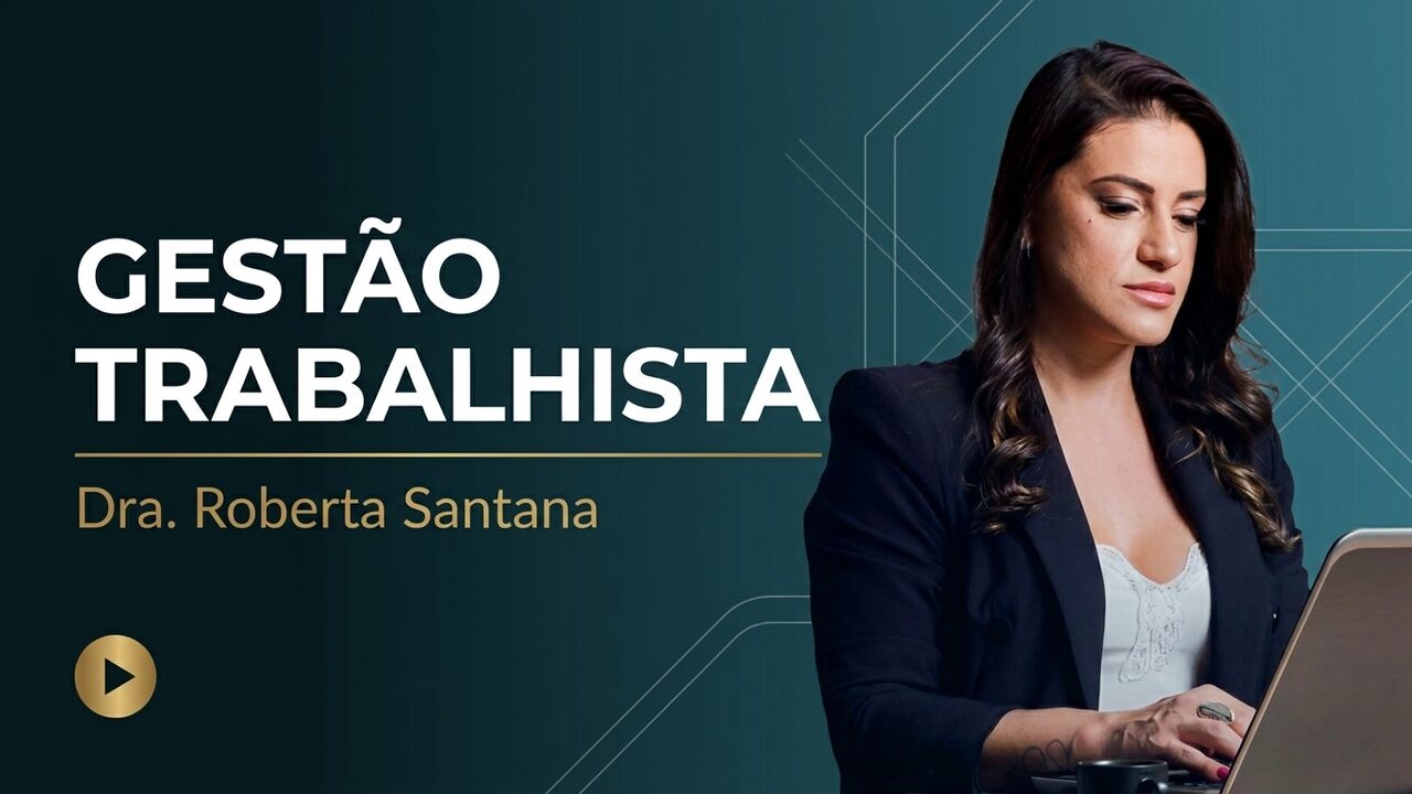 Dra. Roberta Santana sobre gestão trabalhista